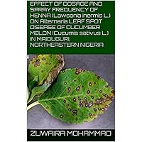 EFFECT OF DOSAGE AND SPRAY FREQUENCY OF HENNA (Lawsonia inermis L.) ON Alternaria LEAF SPOT DISEASE OF CUCUMBER MELON (Cucumis sativus L.) IN MAIDUGURI, NORTHEASTERN NIGERIA