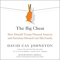 The Big Cheat: How Donald Trump Fleeced America and Enriched Himself and His Family The Big Cheat: How Donald Trump Fleeced America and Enriched Himself and His Family Hardcover Audible Audiobook Kindle Paperback Audio CD