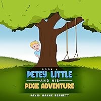 Petey Little and his Pixie Adventure (The Magical Adventures of Petey Little)
