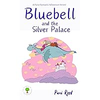 Bluebell and the Silver Palace: The Fairies of Therwen Wood Bluebell and the Silver Palace: The Fairies of Therwen Wood Kindle Paperback