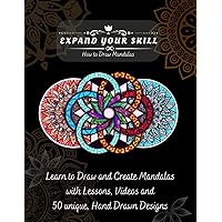 Expand Your Skill - How To Draw Mandalas: Adult Coloring Book, Hand Drawn Designs, Art Tutorial Pages and videos, Create Your Own Mandala Pages