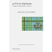Le fils du Highlander: Une passion écossaise au XVIe siècle (Trilogie de Sutherland t. 2) (French Edition) Le fils du Highlander: Une passion écossaise au XVIe siècle (Trilogie de Sutherland t. 2) (French Edition) Kindle Paperback