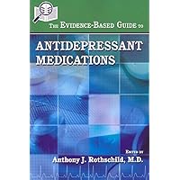 The Evidence-Based Guide to Antidepressant Medications The Evidence-Based Guide to Antidepressant Medications Paperback Mass Market Paperback
