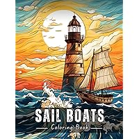 Sail Boats Coloring Book: Sail Away with Beautiful Sailboat Coloring Pages, Explore Old and Modern Sailboats through Stress-Relieving Designs for Adults. Sail Boats Coloring Book: Sail Away with Beautiful Sailboat Coloring Pages, Explore Old and Modern Sailboats through Stress-Relieving Designs for Adults. Paperback