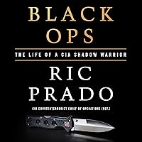Black Ops: The Life of a CIA Shadow Warrior Black Ops: The Life of a CIA Shadow Warrior Audible Audiobook Hardcover Kindle Paperback