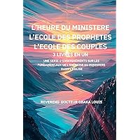 L’HEURE DU MINISTERE L’ECOLE DES PROPHETES L’ECOLE DES COUPLES (French Edition)