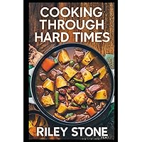Cooking Through Hard Times: Depression-Era Classics Cooking Through Hard Times: Depression-Era Classics Paperback Kindle Hardcover