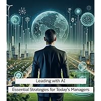 Leading with AI: Essential Strategies for Today's Managers