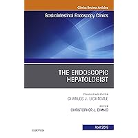The Endoscopic Hepatologist, An Issue of Gastrointestinal Endoscopy Clinics (The Clinics: Internal Medicine) The Endoscopic Hepatologist, An Issue of Gastrointestinal Endoscopy Clinics (The Clinics: Internal Medicine) Kindle Hardcover