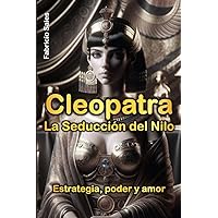 Cleopatra La seducción del Nilo: Estrategia, poder y amor (Spanish Edition) Cleopatra La seducción del Nilo: Estrategia, poder y amor (Spanish Edition) Paperback Kindle