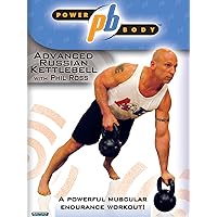 Power Body: Advanced Russian Kettlebell Workout with Phil Ross