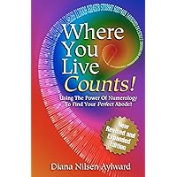 Where You Live Counts!: Using the Power of Numerology to Find Your Perfect Abode! Where You Live Counts!: Using the Power of Numerology to Find Your Perfect Abode! Paperback Mass Market Paperback