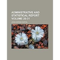 Administrative and statistical report Volume 28-31