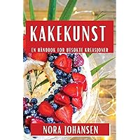 Kakekunst: En Håndbok for Utsøkte Kreasjoner (Norwegian Edition)