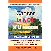 Cancer Is Not a Disease - It's a Healing Mechanism Cancer Is Not a Disease - It's a Healing Mechanism Paperback Kindle Audio CD