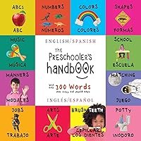 The Preschooler's Handbook: Bilingual (English / Spanish) (Inglés / Español) ABC's, Numbers, Colors, Shapes, Matching, School, Manners, Potty and ... Children's Learning Books (Spanish Edition) The Preschooler's Handbook: Bilingual (English / Spanish) (Inglés / Español) ABC's, Numbers, Colors, Shapes, Matching, School, Manners, Potty and ... Children's Learning Books (Spanish Edition) Paperback Hardcover