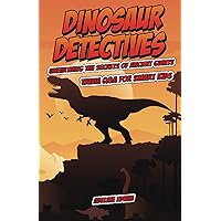 Dinosaur Detectives Unearthing the Secrets of Ancient Giants Trivia Q&A for Smart Kids: This book contains Awesome Trivia Questions and Answers for Smart Kids