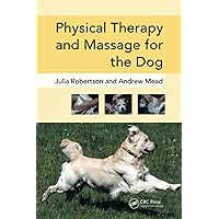 Physical Therapy and Massage for the Dog Physical Therapy and Massage for the Dog Paperback Kindle Hardcover