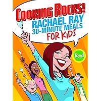 Cooking Rocks!: Rachael Ray 30-Minute Meals for Kids Cooking Rocks!: Rachael Ray 30-Minute Meals for Kids Spiral-bound