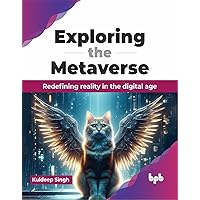 Exploring the Metaverse: Redefining reality in the digital age (English Edition) Exploring the Metaverse: Redefining reality in the digital age (English Edition) Paperback Kindle