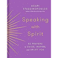Speaking with Spirit: 52 Prayers to Guide, Inspire, and Uplift You Speaking with Spirit: 52 Prayers to Guide, Inspire, and Uplift You Hardcover Audible Audiobook Kindle