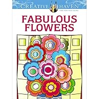 Creative Haven Fabulous Flowers Coloring Book (Creative Haven Coloring Books) Creative Haven Fabulous Flowers Coloring Book (Creative Haven Coloring Books) Paperback