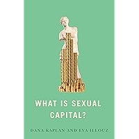 What is Sexual Capital? What is Sexual Capital? Paperback Kindle Hardcover