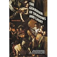 The Guardian of Mercy: How an Extraordinary Painting by Caravaggio Changed an Ordinary Life Today The Guardian of Mercy: How an Extraordinary Painting by Caravaggio Changed an Ordinary Life Today Hardcover Kindle Audible Audiobook Paperback
