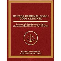 Canada Criminal Code / Code criminel: Last amended on anuary 14, 2024 (French and English Text), Part III of III (French Edition) Canada Criminal Code / Code criminel: Last amended on anuary 14, 2024 (French and English Text), Part III of III (French Edition) Paperback Kindle