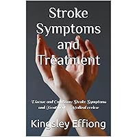Stroke Symptoms and Treatment: Disease and Condition: Stroke Symptoms and Treatment - Medical review Stroke Symptoms and Treatment: Disease and Condition: Stroke Symptoms and Treatment - Medical review Kindle