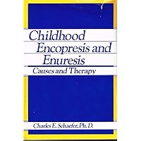 Childhood Encopresis and Enuresis: Causes and Therapy Childhood Encopresis and Enuresis: Causes and Therapy Hardcover Paperback