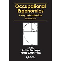 Occupational Ergonomics: Theory and Applications, Second Edition Occupational Ergonomics: Theory and Applications, Second Edition Kindle Hardcover Paperback