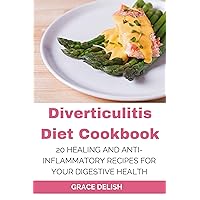 Diverticulitis Diet Cookbook: 20 Healing and Anti-inflammatory Recipes for Your Digestive Health: Nourish Your Gut, Ease Symptoms, and Reclaim Your Digestive Wellness (Grace Delish Cookbooks) Diverticulitis Diet Cookbook: 20 Healing and Anti-inflammatory Recipes for Your Digestive Health: Nourish Your Gut, Ease Symptoms, and Reclaim Your Digestive Wellness (Grace Delish Cookbooks) Kindle Paperback