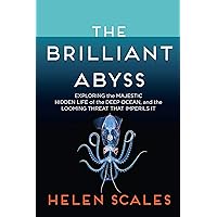 The Brilliant Abyss: Exploring the Majestic Hidden Life of the Deep Ocean, and the Looming Threat That Imperils It The Brilliant Abyss: Exploring the Majestic Hidden Life of the Deep Ocean, and the Looming Threat That Imperils It Kindle Hardcover Audible Audiobook Paperback Audio CD