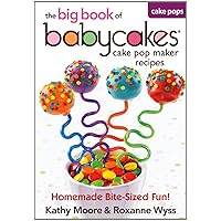 The Big Book of Babycakes Cake Pop Maker Recipes: Homemade Bite-Sized Fun! The Big Book of Babycakes Cake Pop Maker Recipes: Homemade Bite-Sized Fun! Paperback