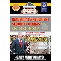 The Authority on Inadequate/Negligent Security in Georgia: The Definitive Guide for Attorneys, Injured Victims, & Their Families The Authority on Inadequate/Negligent Security in Georgia: The Definitive Guide for Attorneys, Injured Victims, & Their Families Kindle Paperback
