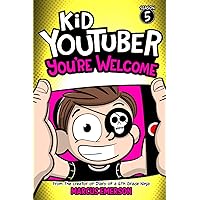 Kid Youtuber 5: You're Welcome: From the Creator of Diary of a 6th Grade Ninja Kid Youtuber 5: You're Welcome: From the Creator of Diary of a 6th Grade Ninja Paperback Kindle
