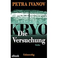 KRYO – Die Versuchung: Thriller. Die KRYO-Trilogie II (German Edition) KRYO – Die Versuchung: Thriller. Die KRYO-Trilogie II (German Edition) Kindle Audible Audiobook Perfect Paperback