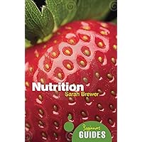 Nutrition: A Beginner's Guide (Beginner's Guides) Nutrition: A Beginner's Guide (Beginner's Guides) Kindle Paperback