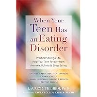 When Your Teen Has an Eating Disorder: Practical Strategies to Help Your Teen Recover from Anorexia, Bulimia, and Binge Eating When Your Teen Has an Eating Disorder: Practical Strategies to Help Your Teen Recover from Anorexia, Bulimia, and Binge Eating Paperback Kindle Audible Audiobook Audio CD