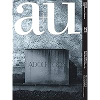 a+u 18:06, 573: Adolf Loos - From Interior to Urban City (English and Japanese Edition)