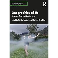 Geographies of Us (Routledge Studies in Theatre, Ecology, and Performance) Geographies of Us (Routledge Studies in Theatre, Ecology, and Performance) Paperback Kindle Hardcover