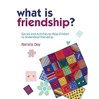 What is Friendship?: Games and Activities to Help Children to Understand Friendship What is Friendship?: Games and Activities to Help Children to Understand Friendship Paperback