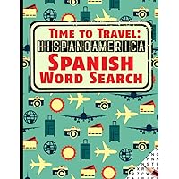 Spanish Word Search. Time to Travel: Hispanoamérica: Large Print Puzzle Book for Adults. Sopa de letras en español. Letra grande. (Spanish Edition)