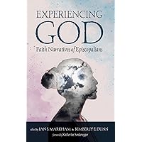Experiencing God: Faith Narratives of Episcopalians Experiencing God: Faith Narratives of Episcopalians Kindle Paperback