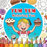 Yum Yum Coloring Fun: Explore the World of Delicious and Nutritious Foods in a Fun and Creative Way