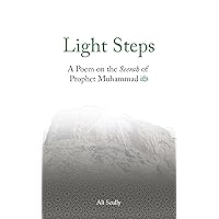 Light Steps: A Poem on the Seerah of Prophet Muhammad ﷺ (Lote Tree Poetry Book 9)