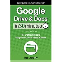 Google Drive & Docs In 30 Minutes: The unofficial guide to Google Drive, Docs, Sheets & Slides Google Drive & Docs In 30 Minutes: The unofficial guide to Google Drive, Docs, Sheets & Slides Paperback Kindle Hardcover