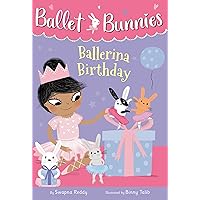 Ballet Bunnies #3: Ballerina Birthday Ballet Bunnies #3: Ballerina Birthday Paperback Audible Audiobook Kindle Library Binding