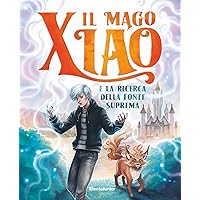 Il mago Xiao e la ricerca della fonte suprema (Italian Edition) Il mago Xiao e la ricerca della fonte suprema (Italian Edition) Kindle